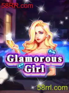 Descubra GlamorousGirl e Como Jogar com 58RR.com